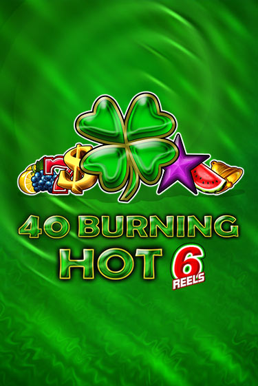 40 Burning Hot 6 Reels бесплатная онлайн игра | Фламинго Казино без регистрации