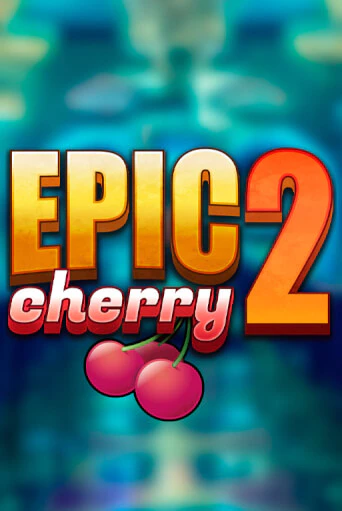 Epic Cherry 2 бесплатная онлайн игра | Фламинго Казино без регистрации