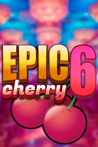 Epic Cherry 6 бесплатная онлайн игра | Фламинго Казино без регистрации