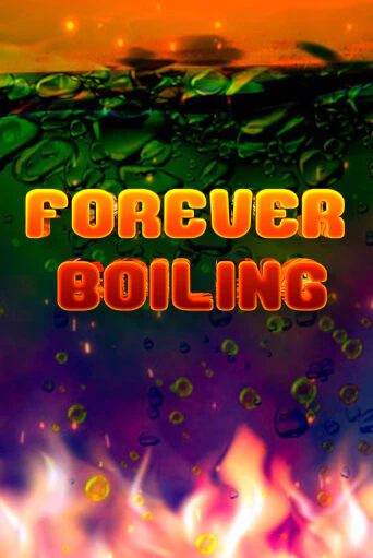 Forever Boiling бесплатная онлайн игра | Фламинго Казино без регистрации