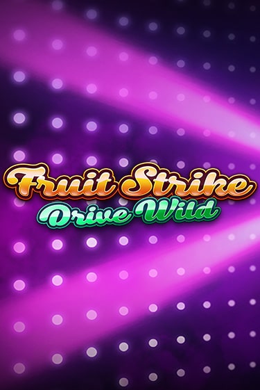 Fruit Strike: Drive Wild бесплатная онлайн игра | Фламинго Казино без регистрации