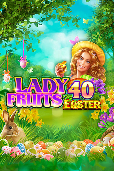 Lady Fruits 40 Easter бесплатная онлайн игра | Фламинго Казино без регистрации