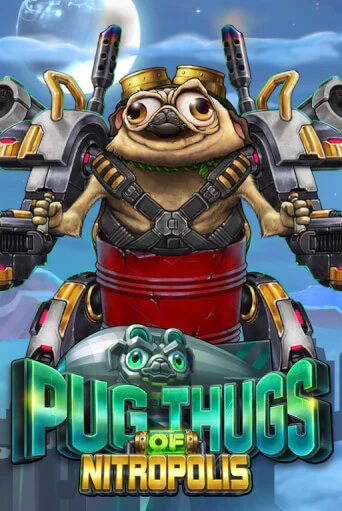 Pug Thugs of Nitropolis бесплатная онлайн игра | Фламинго Казино без регистрации