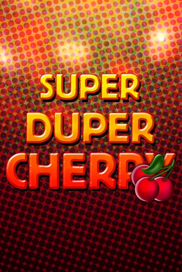 Super Duper Cherry бесплатная онлайн игра | Фламинго Казино без регистрации