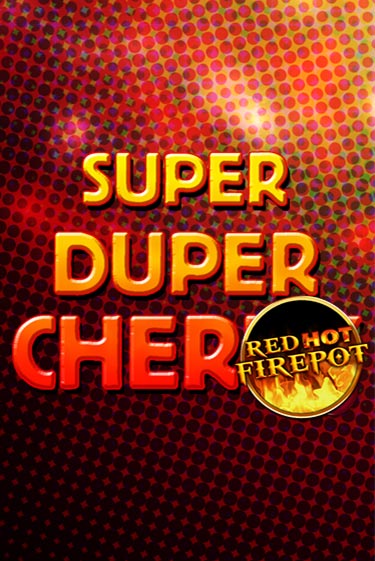 Super Duper Cherry Red Hot Firepot бесплатная онлайн игра | Фламинго Казино без регистрации